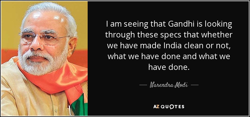 I am seeing that Gandhi is looking through these specs that whether we have made India clean or not, what we have done and what we have done. - Narendra Modi