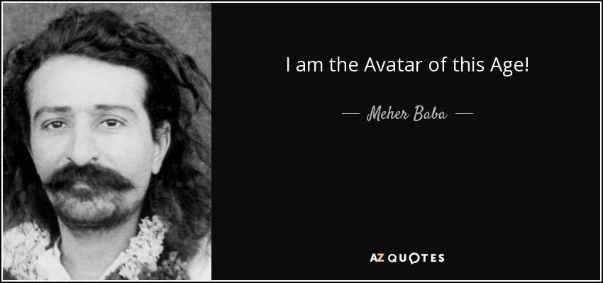 I am the Avatar of this Age! - Meher Baba