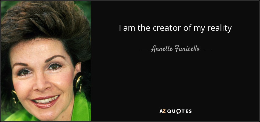 I am the creator of my reality - Annette Funicello