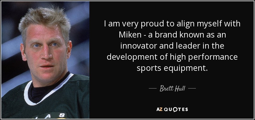 I am very proud to align myself with Miken - a brand known as an innovator and leader in the development of high performance sports equipment. - Brett Hull