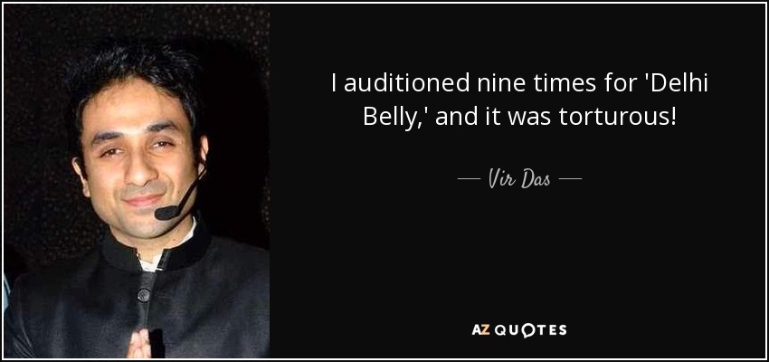 I auditioned nine times for 'Delhi Belly,' and it was torturous! - Vir Das