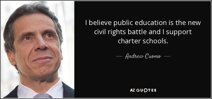 I believe public education is the new civil rights battle and I support charter schools. - Andrew Cuomo