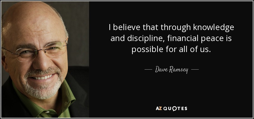 I believe that through knowledge and discipline, financial peace is possible for all of us. - Dave Ramsey