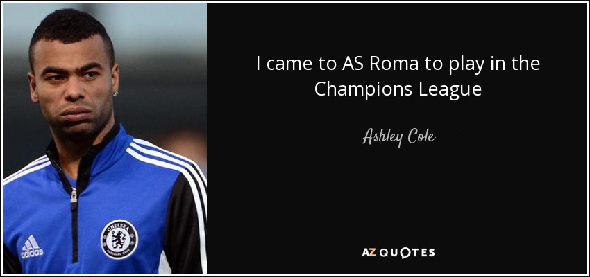 I came to AS Roma to play in the Champions League - Ashley Cole