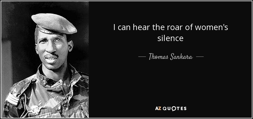 I can hear the roar of women's silence - Thomas Sankara
