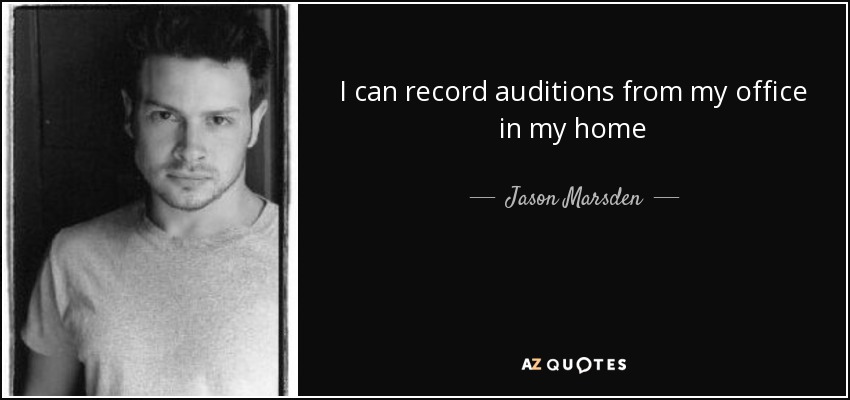 I can record auditions from my office in my home - Jason Marsden