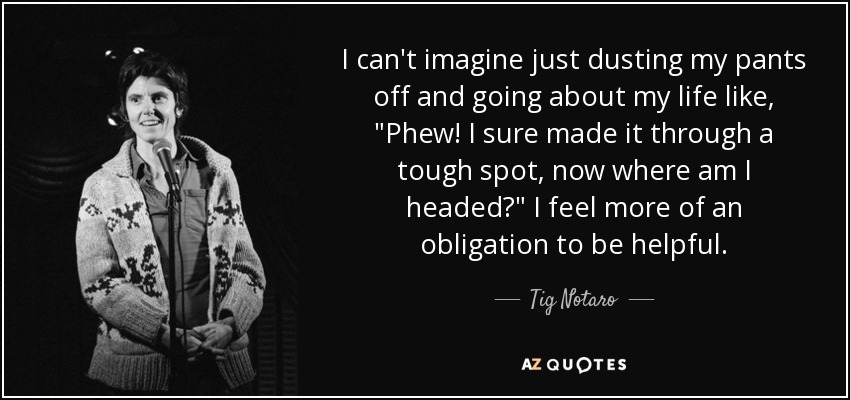 I can't imagine just dusting my pants off and going about my life like, 