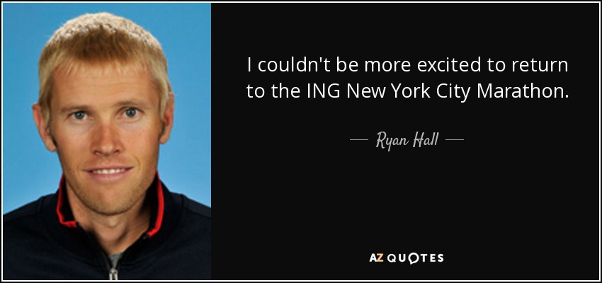 I couldn't be more excited to return to the ING New York City Marathon. - Ryan Hall