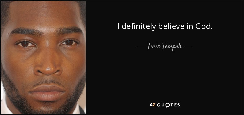 I definitely believe in God. - Tinie Tempah