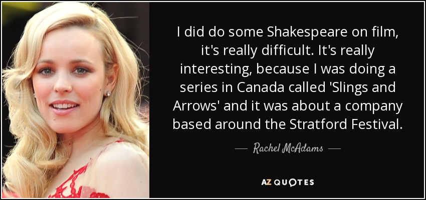 Rachel McAdams quote: I did do some Shakespeare on film, it's really  difficult...