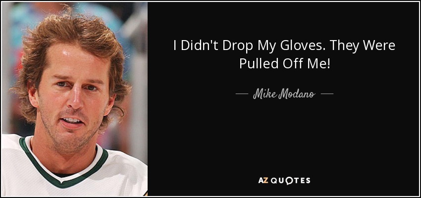 I Didn't Drop My Gloves. They Were Pulled Off Me! - Mike Modano