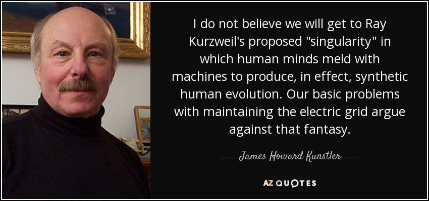 I do not believe we will get to Ray Kurzweil's proposed 