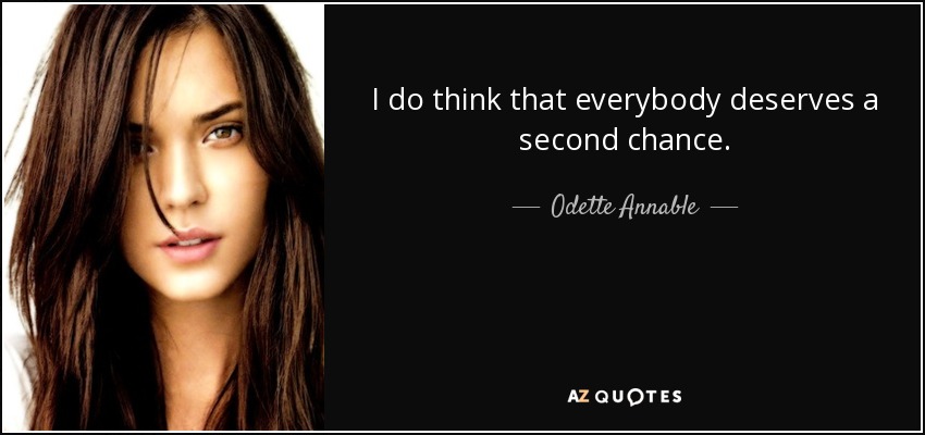 I do think that everybody deserves a second chance. - Odette Annable