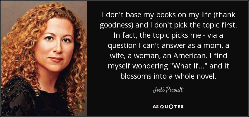 I don't base my books on my life (thank goodness) and I don't pick the topic first. In fact, the topic picks me - via a question I can't answer as a mom, a wife, a woman, an American. I find myself wondering 