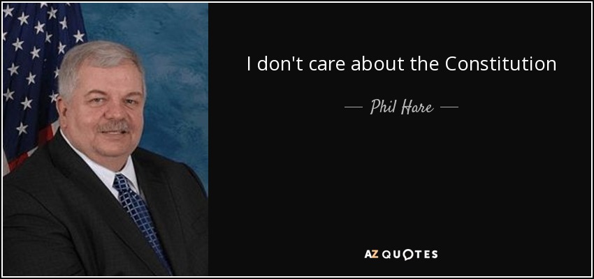 I don't care about the Constitution - Phil Hare
