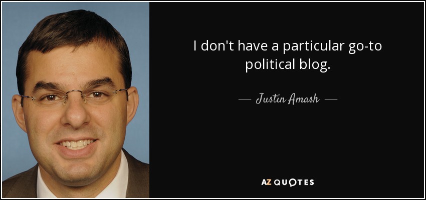 I don't have a particular go-to political blog. - Justin Amash