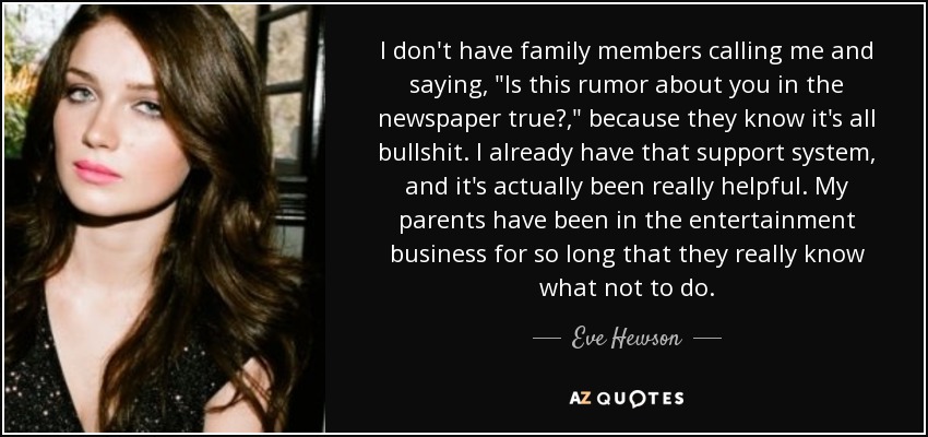 I don't have family members calling me and saying, 