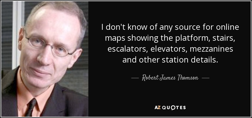 I don't know of any source for online maps showing the platform, stairs, escalators, elevators, mezzanines and other station details. - Robert James Thomson