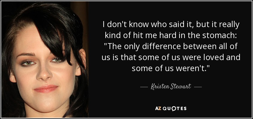 I don't know who said it, but it really kind of hit me hard in the stomach: 