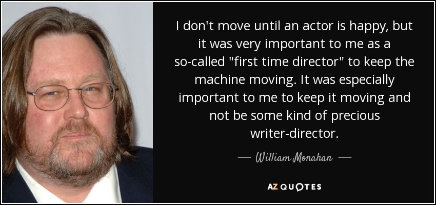 I don't move until an actor is happy, but it was very important to me as a so-called 