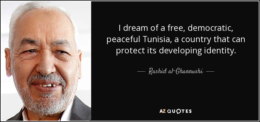 I dream of a free, democratic, peaceful Tunisia, a country that can protect its developing identity. - Rashid al-Ghannushi
