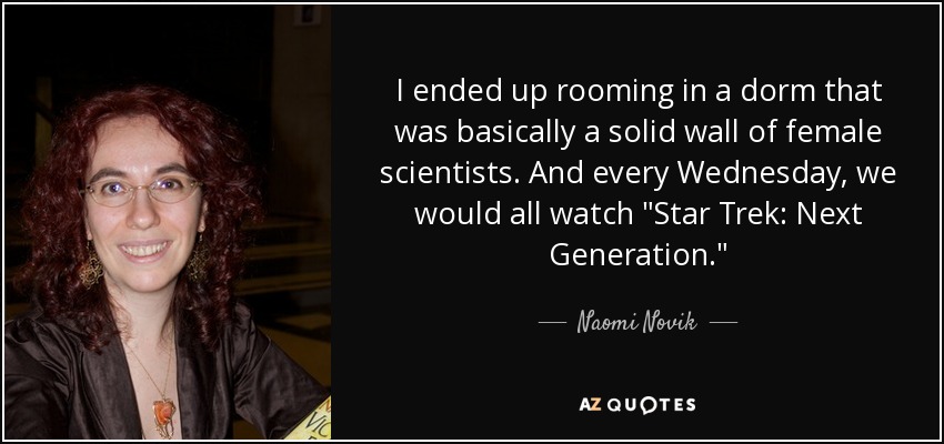 I ended up rooming in a dorm that was basically a solid wall of female scientists. And every Wednesday, we would all watch 