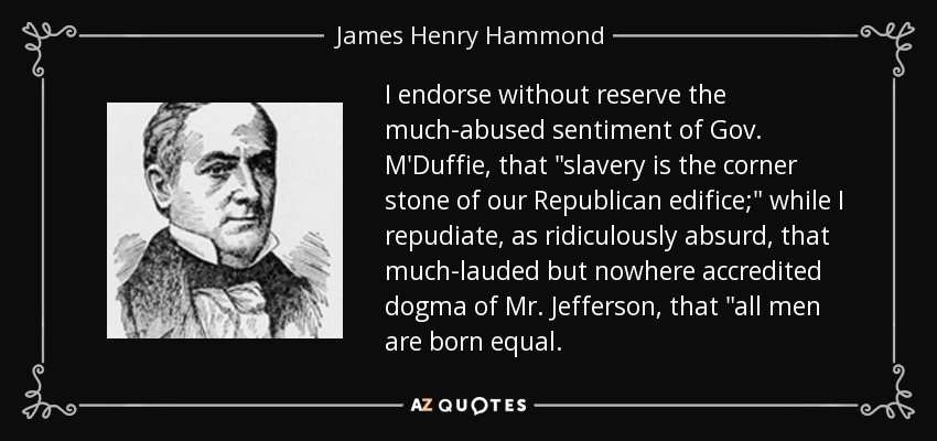 I endorse without reserve the much-abused sentiment of Gov. M'Duffie, that 