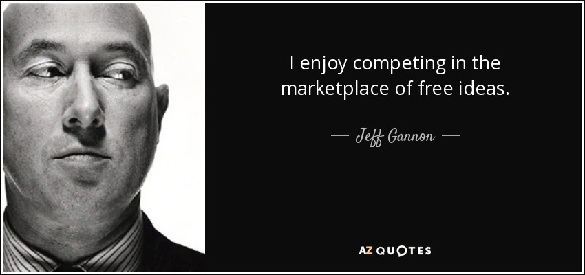 I enjoy competing in the marketplace of free ideas. - Jeff Gannon