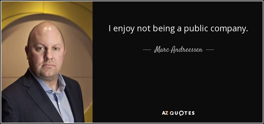 I enjoy not being a public company. - Marc Andreessen