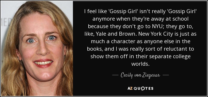 Cecily Von Ziegesar Quote I Feel Like Gossip Girl Isn T Really Gossip Girl Anymore