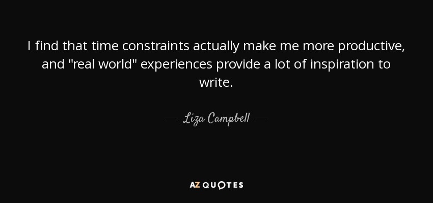 I find that time constraints actually make me more productive, and 