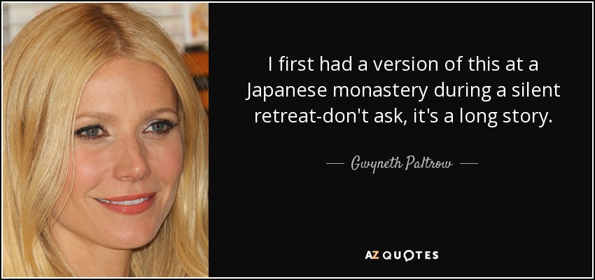 I first had a version of this at a Japanese monastery during a silent retreat-don't ask, it's a long story. - Gwyneth Paltrow