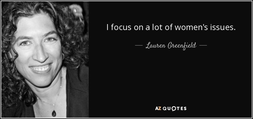 I focus on a lot of women's issues. - Lauren Greenfield