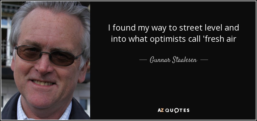 I found my way to street level and into what optimists call 'fresh air - Gunnar Staalesen