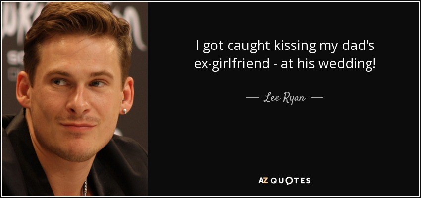 I got caught kissing my dad's ex-girlfriend - at his wedding! - Lee Ryan