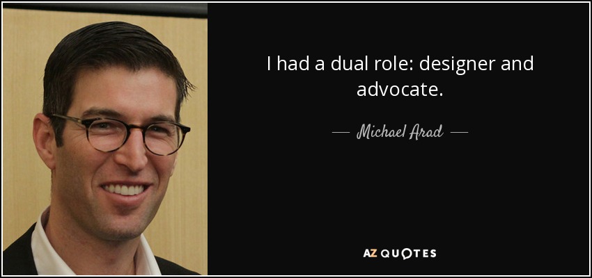 I had a dual role: designer and advocate. - Michael Arad