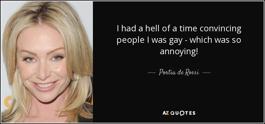 I had a hell of a time convincing people I was gay - which was so annoying! - Portia de Rossi