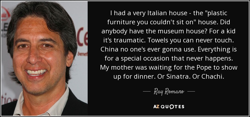 I had a very Italian house - the 