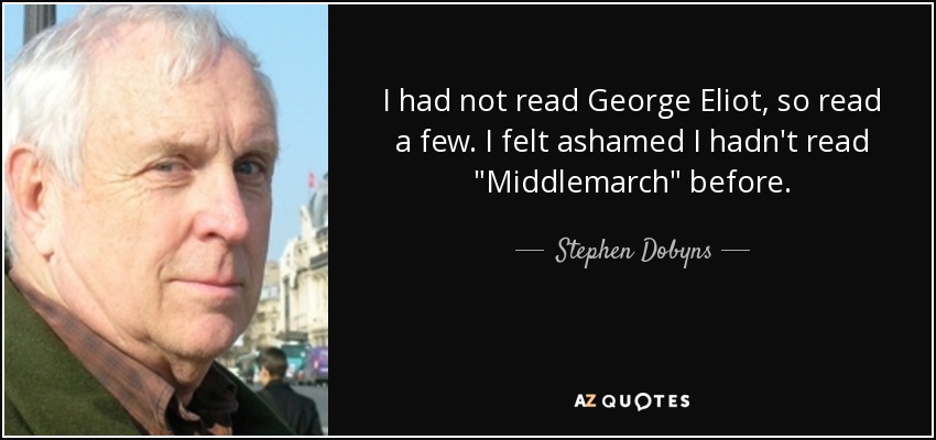 I had not read George Eliot, so read a few. I felt ashamed I hadn't read 