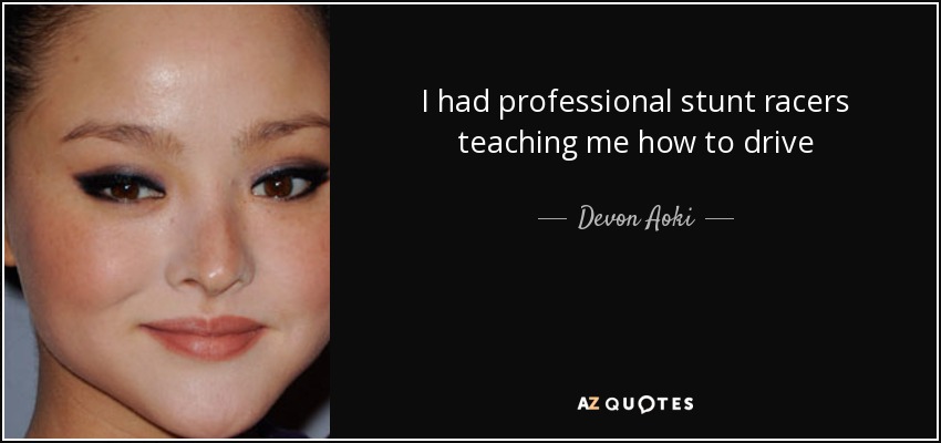 I had professional stunt racers teaching me how to drive - Devon Aoki