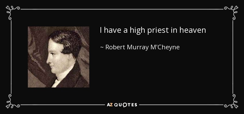 I have a high priest in heaven - Robert Murray M'Cheyne