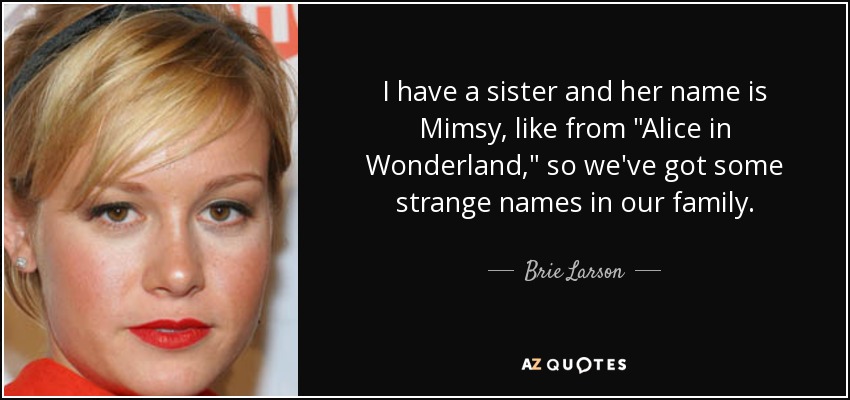 I have a sister and her name is Mimsy, like from 