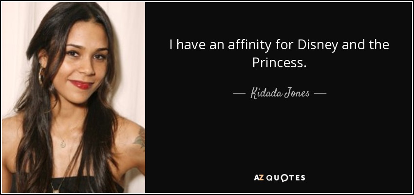 I have an affinity for Disney and the Princess. - Kidada Jones
