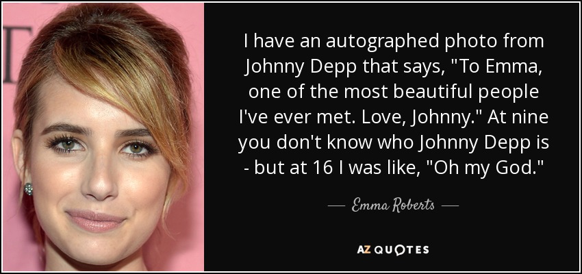I have an autographed photo from Johnny Depp that says, 