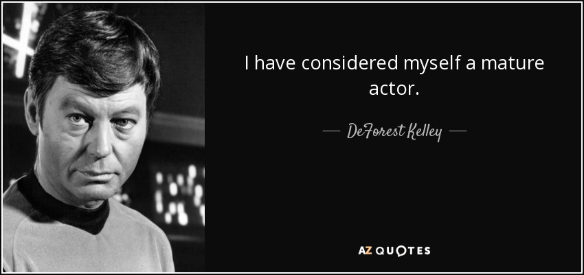 I have considered myself a mature actor. - DeForest Kelley