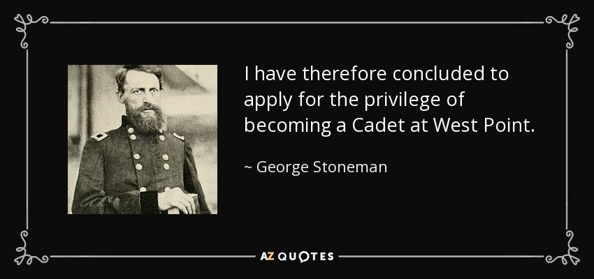 I have therefore concluded to apply for the privilege of becoming a Cadet at West Point. - George Stoneman