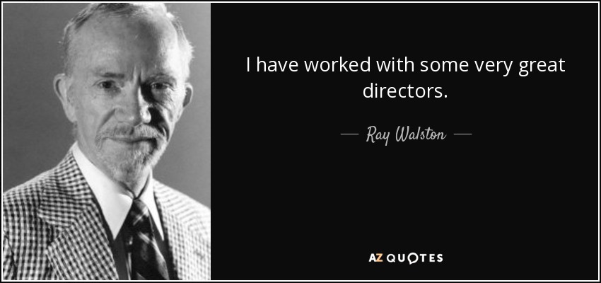 I have worked with some very great directors. - Ray Walston