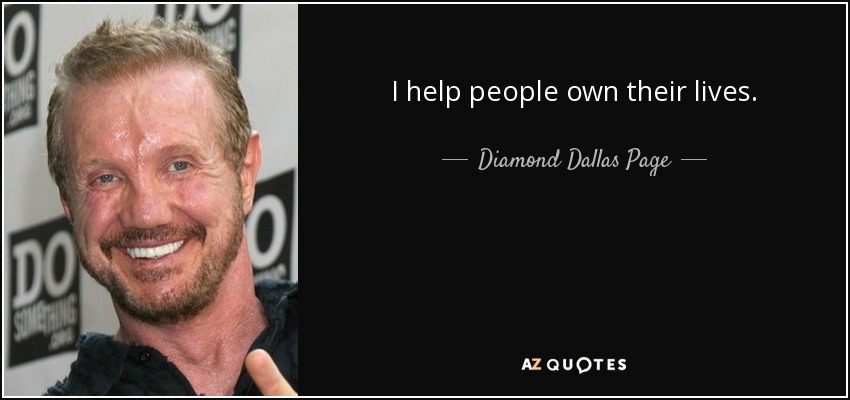 I help people own their lives. - Diamond Dallas Page