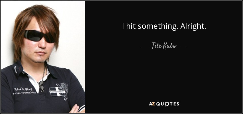 I hit something. Alright. - Tite Kubo