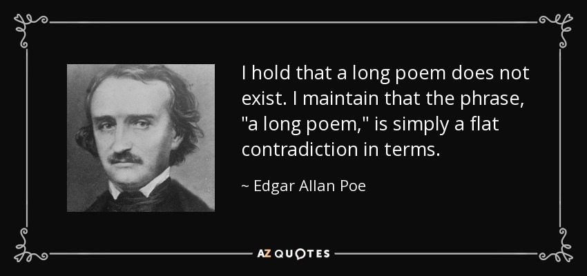 I hold that a long poem does not exist. I maintain that the phrase, 